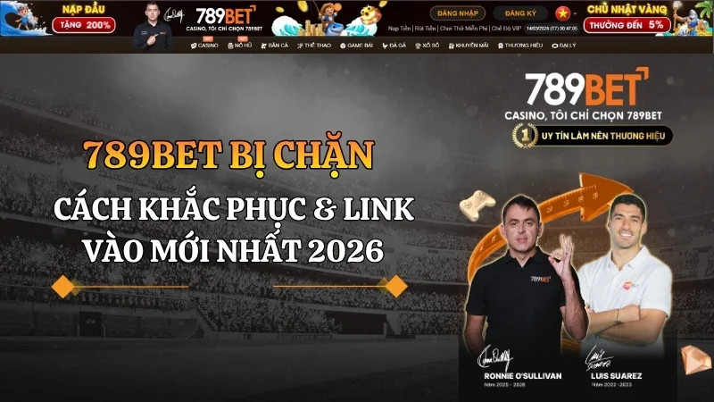 789bet bị chặn: Cách khắc phục & Link vào mới nhất 2026 789bet bị chặn: Cách khắc phục & Link vào mới nhất 2026